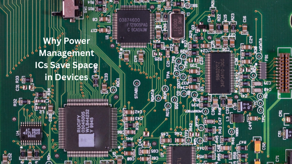 Why Hot Power Management ICs Save Space in Your Devices?